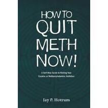How to Quit Meth Now (Globaladdictionsolutions.Org)