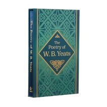Poetry of W. B. Yeats (Arcturus Silkbound Classics)