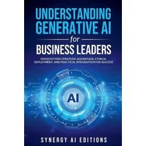 Understanding Generative AI for Business Leaders