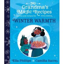 My Grandma's Magic Recipes: Winter Warmth (My Grandma's Magic Recipes)