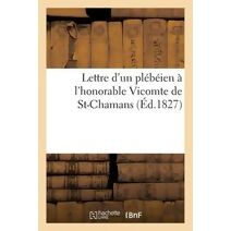Lettre d'Un Plebeien A l'Honorable Vicomte de St-Chamans (Ed.1827)