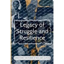 Legacy Of Struggle And Resilience
