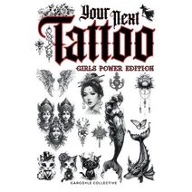 Your Next Tattoo (Girls Power Ed.) (Tatoo Art Collection)