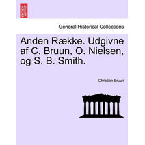 Anden Række. Udgivne af C. Bruun, O. Nielsen, og S. B. Smith. Tredie Bind.