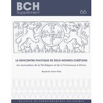 La rencontre pacifique de deux mondes chrétiens (Bulletin de Correspondance Hellénique Suppléments)