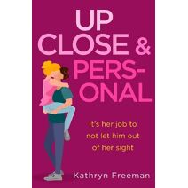 Up Close and Personal (Kathryn Freeman Romcom Collection)