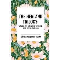 Herland Trilogy: Moving the Mountain, Herland, with Her in Ourland