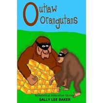 Outlaw Orangutans (Alphabetical Alliterative Stories)