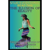 Illusion of Reality (Stop Everything, Read This)