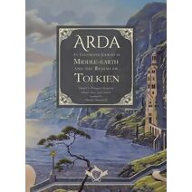 Arda - An Illustrated Journey in Middle-earth and the Realms of Tolkien (bilingual edition English-Spanish)