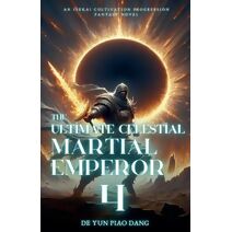 Ultimate Celestial Martial Emperor (Ultimate Celestial Martial Emperor)