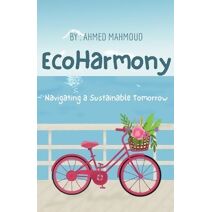 EcoHarmony Navigating a Sustainable Tomorrow