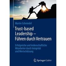 Trust-based Leadership - Fuhren durch Vertrauen