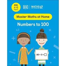 Maths — No Problem! Numbers to 100, Ages 4-6 (Key Stage 1) (Master Maths At Home)