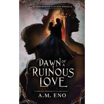 Dawn of a Ruinous Love (Thaumorian Legends)