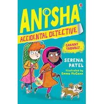 Anisha, Accidental Detective: Granny Trouble (Anisha, Accidental Detective)