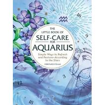 Little Book of Self-Care for Aquarius (Astrology Self-Care)