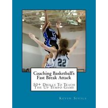 Coaching Basketball's Fast Break Attack (Coaching Basketball)