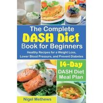 Complete DASH Diet Book for Beginners