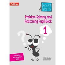 Problem Solving and Reasoning Pupil Book 1 (Busy Ant Maths)
