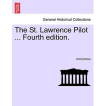 St. Lawrence Pilot ... Fourth Edition.