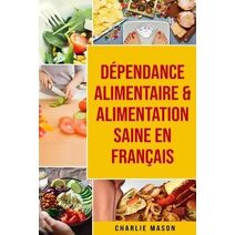 Dependance alimentaire & Alimentation Saine En francais