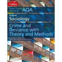 AQA A Level Sociology Crime and Deviance with Theory and Methods (Collins Student Support Materials)