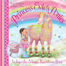 Princess Evie's Ponies: Indigo the Magic Rainbow Pony (Princess Evie)