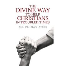 Divine Way To Help Christians In Troubled Times