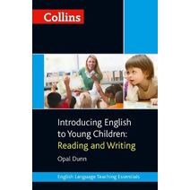 Introducing English to Young Children: Reading and Writing (Collins Teaching Essentials)