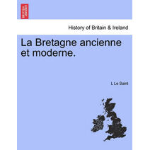 Bretagne Ancienne Et Moderne.