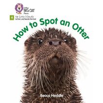 How to Spot an Otter (Big Cat Phonics for Little Wandle Letters and Sounds Revised)