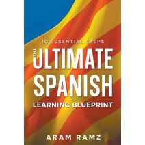 Ultimate Learning Spanish Blueprint - 10 Essential Steps