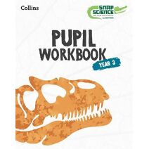 Snap Science Pupil Workbook Year 3 (Snap Science 2nd Edition)