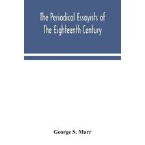 periodical essayists of the eighteenth century. With illustrative extracts from the rarer periodicals
