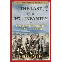 Last of the 357th Infantry (World War II Collection)