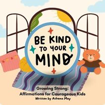 Growing Strong: Affirmations for Courageous Kids (Affirmations for Courageous Kids)