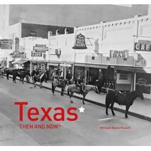 Texas Then and Now® (Then and Now)