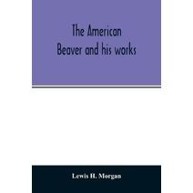 American beaver and his works