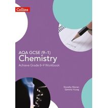 AQA GCSE (9–1) Chemistry Achieve Grade 8–9 Workbook (GCSE Science (9–1))