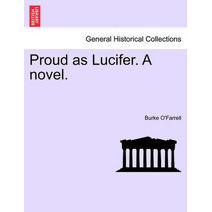 Proud as Lucifer. a Novel.