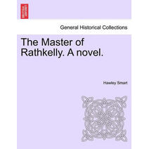 Master of Rathkelly. a Novel.