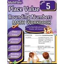 Place Value and Expanded Notations Math Workbook 5th Grade (Mathflare Workbooks)