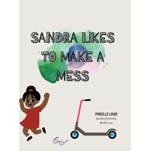 Sandra Likes to Make a Mess