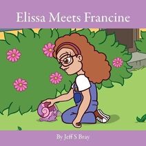 Elissa Meets Francine (Elissa the Curious Snail)