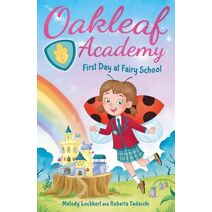 Oakleaf Academy: First Day at Fairy School (Oakleaf Academy)