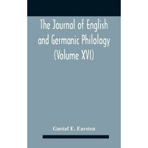 Journal Of English And Germanic Philology (Volume Xvi)