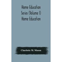 Home education series (Volume I) Home Education