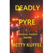 Deadly Pyre (Kelly McKay Medical Thriller)