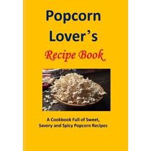 Popcorn Lover's Recipe Book